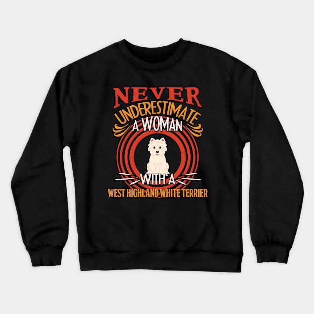 Never Underestimate A Woman With A West Highland White Terrier Silhouette - Gift For Mother of West Highland White Terrier Dog Breed Crewneck Sweatshirt by HarrietsDogGifts